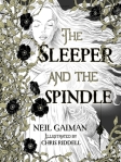 Neil Gaiman//The Sleeper & the Spindle